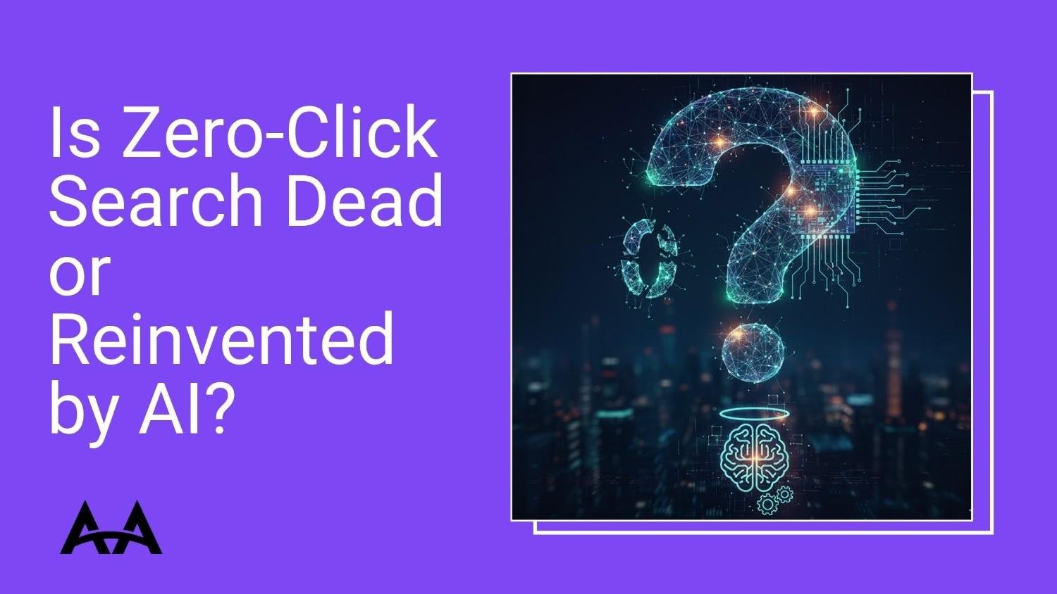 Is Zero Click Search Dead or Reinvented by AI?